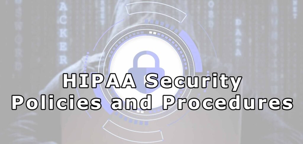 HIPAA Security Policies and Procedures