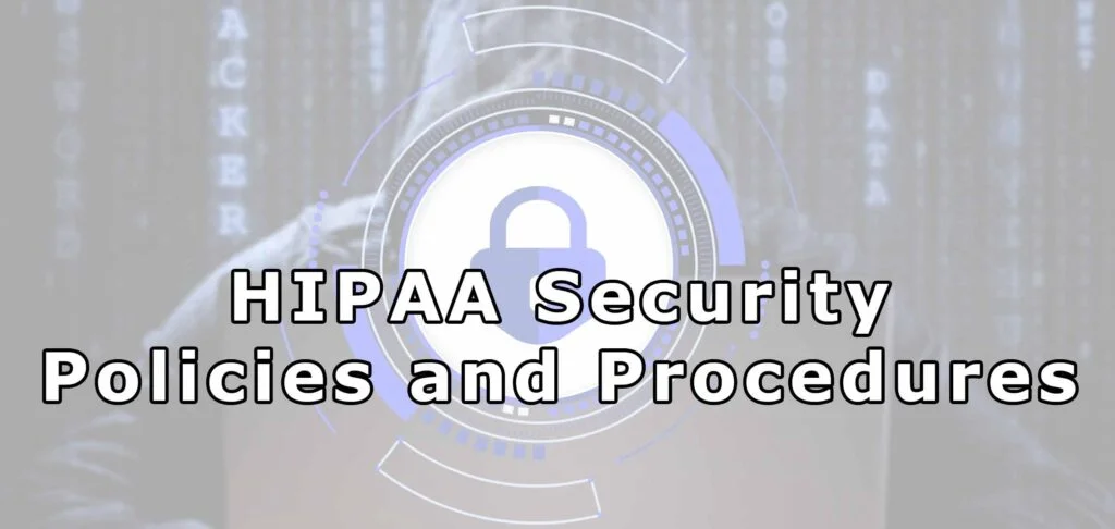 HIPAA Security Policies and Procedures