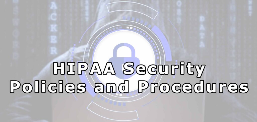 HIPAA Security Policies and Procedures